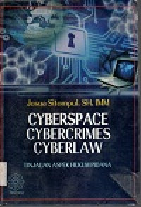 Image of Cyberspace, cybercrimes, cyberlaw: tinjauan aspek hukum pidana