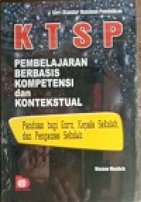 Image of KTSP; pembelajaran berbasis kompetensi dan kontekstual, panduan bagi guru, kepala sekolah dan pengawas sekolah