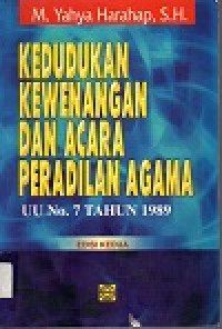 Image of Kedudukan kewenangan dan acara peradilan agama: UU No. 7 Tahun 1989