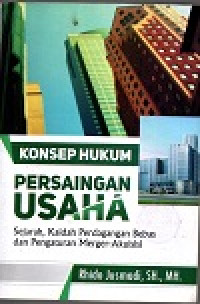 Image of Konsep hukum persaingan usaha: sejarah, kaidah perdangangan bebas dan pengaturan merger-akusisi