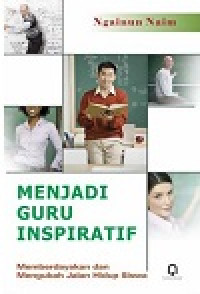 Image of Menjadi guru inspiratif: memberdayakan dan mengubah jalan hidup siswa