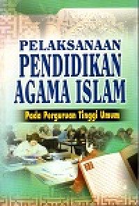 Image of Pelaksanaan pendidikan agama islam: pada peguruan tinggi umum