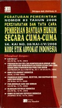 Image of Peraturan pemerintah nomor 83 tahun 2008 persyaratan dan tata cara pemberian bantuan hukum secara cuma-cuma SK. KAI No/ 08/ KAI-I / V / 2008 Kode etika adcokat Indonesia
