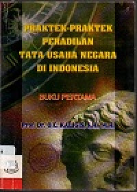 Image of Praktek-praktek peradilan tata usaha negara di Indonesia