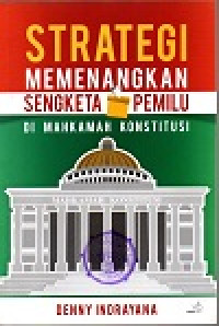Image of Strategi memenangkan sengketa pemilu di mahkamah konstitusi