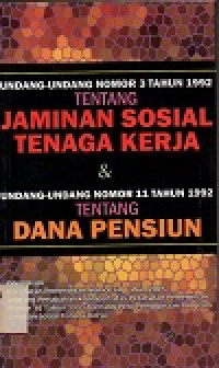 Image of Undang-undang nomor 3 tahun 1992 tentang jaminan sosisal tenaga kerja & undang-undang nomor 11 tahun 1992 tentang dana pensiun