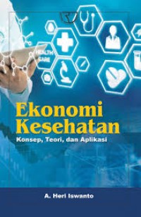 Image of Ekonomi Kesehatan: konsep, teori dan aplikasi