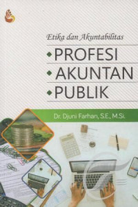 Image of Etika dan akuntabilitas profesi akuntan publik