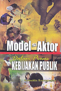 Image of Model dan Aktor dalam Proses Kebijakan Publik