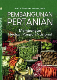 Image of Pembangunan pertanian: membangun ideologi pangan nasional