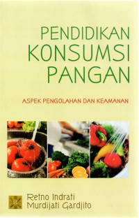 Image of Pendidikan konsumsi pangan: aspek pengelolahan dan keamanan