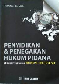 Image of Penyidikan dan Penegakan Hukum Pidana: melalui pendekatan hukum progresif