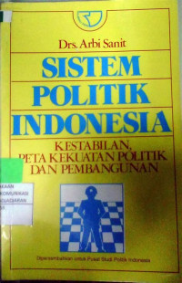 Image of Sistem politik indonesia: kestabilan peta kekuatan politik dan pembangunan