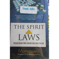 Image of The spirit of laws: dasar-dasar ilmu hukum dan ilmu politik
