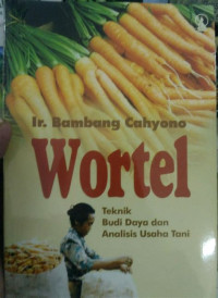 Image of Wortel: teknik budi daya dan analisis usaha tani