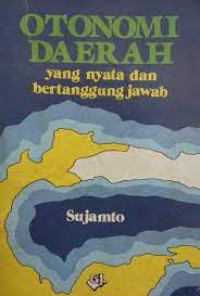 Image of Otonomi Daerah: yang nyata dan bertanggung jawab